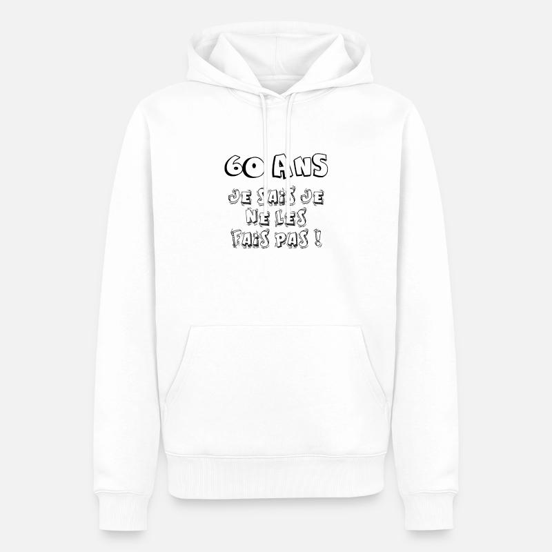 60 ans je sais je ne les fais pas ! - Sweat à capuche Premium bio Homme - blanc