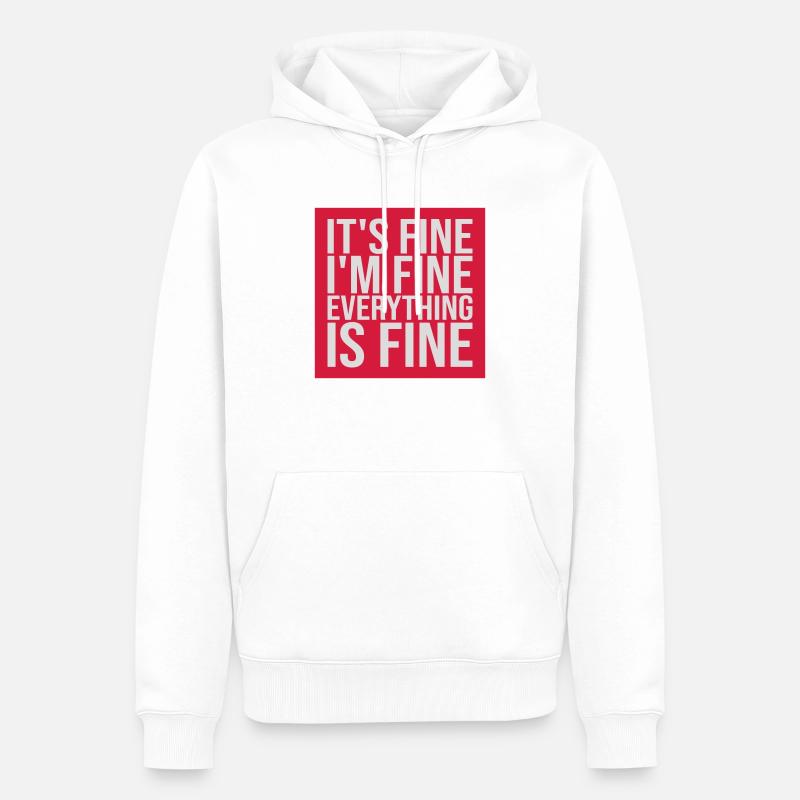 everything is fine Zitat - Männer Premium Bio Hoodie - Weiß