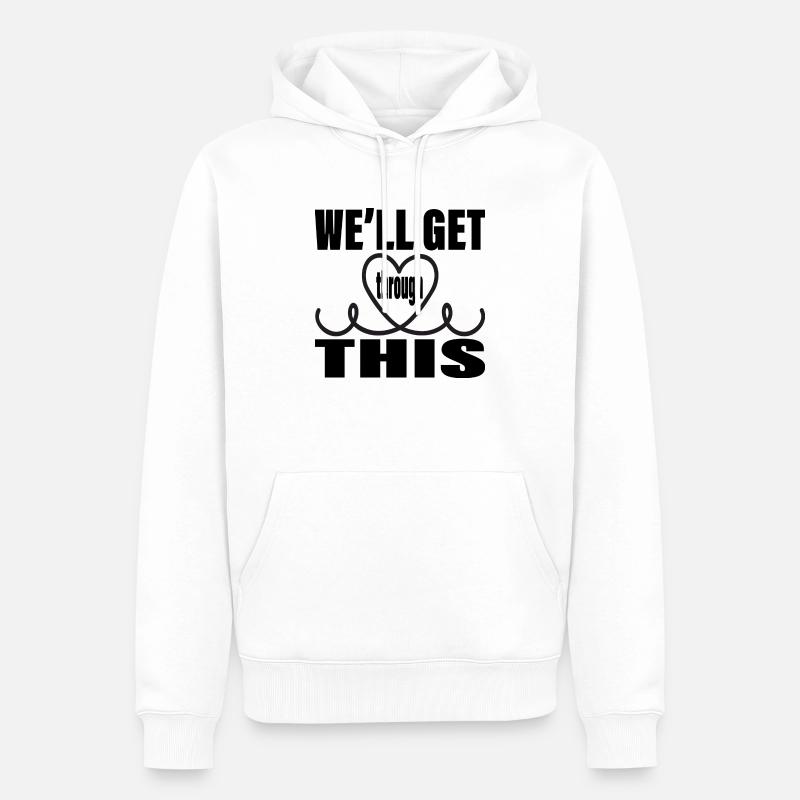 We´ll get through this - Männer Premium Bio Hoodie - Weiß