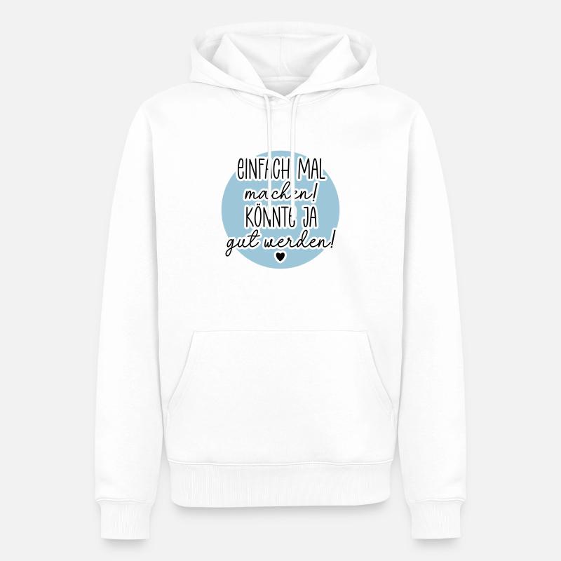 Einfach mal machen - Männer Premium Bio Hoodie - Weiß