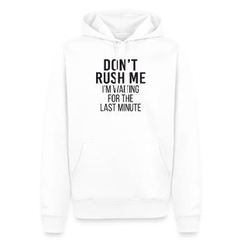 Don't Rush Me I'm Waiting For The Last Minute - Männer Premium Bio Hoodie - Weiß - Vorne - Nico (187cm)