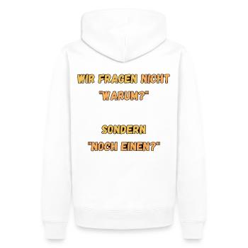 Wir fragen nicht Warum, sondern Noch Einen - Männer Premium Bio Hoodie - Weiß - Hinten - Nico (187cm)