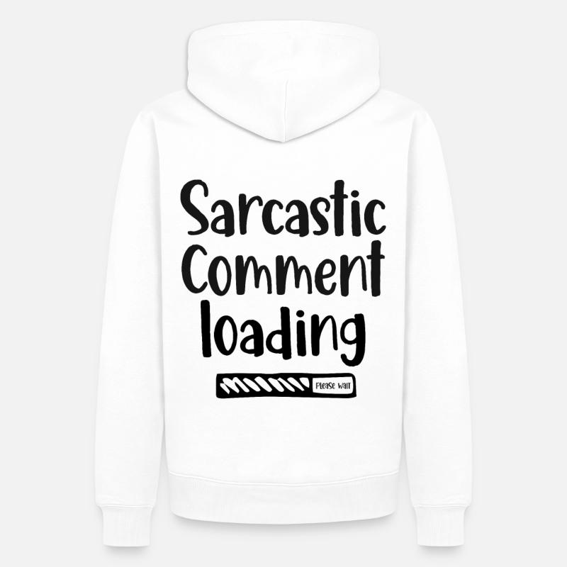 Sarcastic comment loading - please wait - Männer Premium Bio Hoodie - Weiß