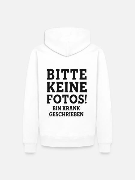 BITTE KEINE FOTOS BIN KRANK GESCHRIEBEN Statement - Männer Premium Bio Hoodie - Weiß