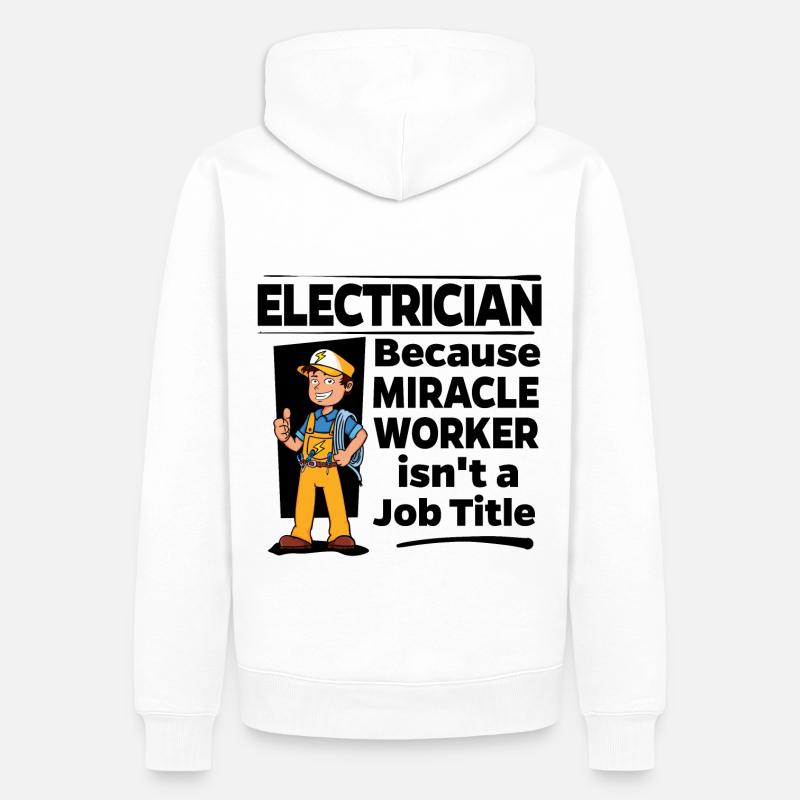 Électricien - Miracle Worker - Sweat à capuche Premium bio Homme - blanc