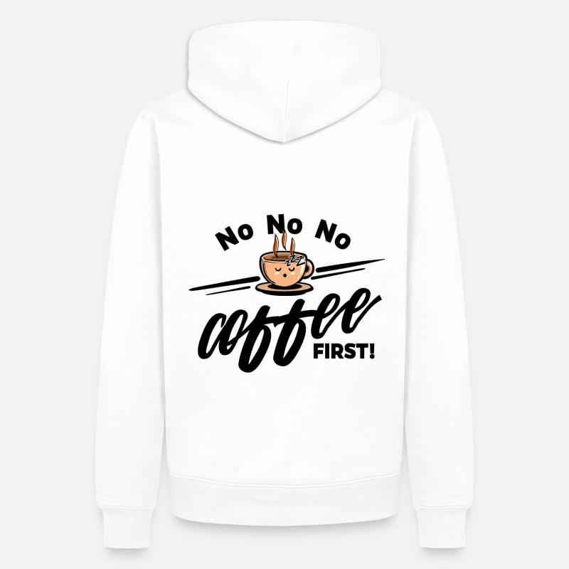 Kaffee Bohne - No No No Coffee first - Männer Premium Bio Hoodie - Weiß