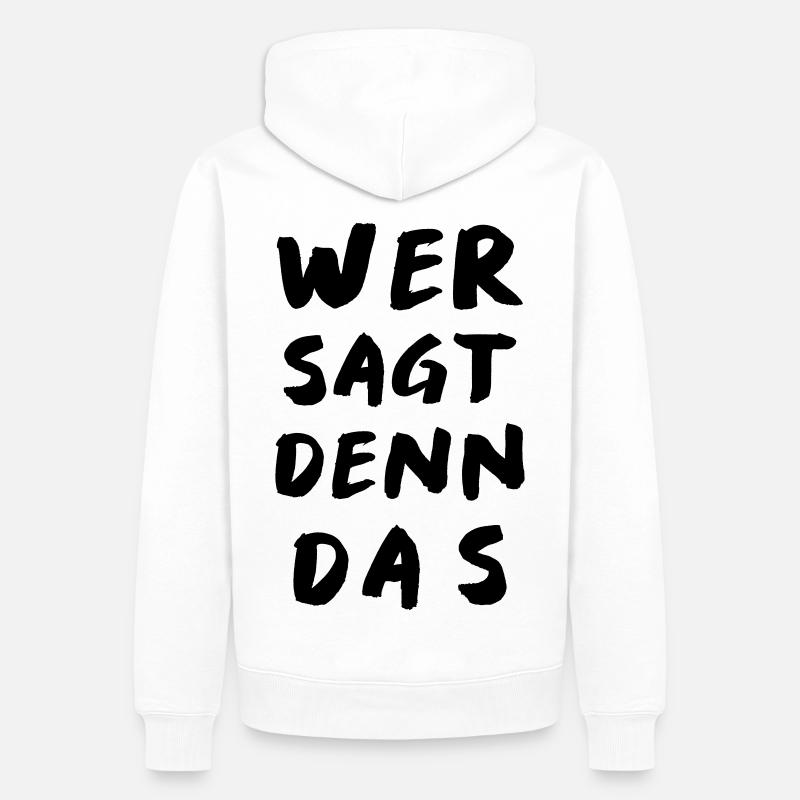wer sagt denn das - Männer Premium Bio Hoodie - Weiß