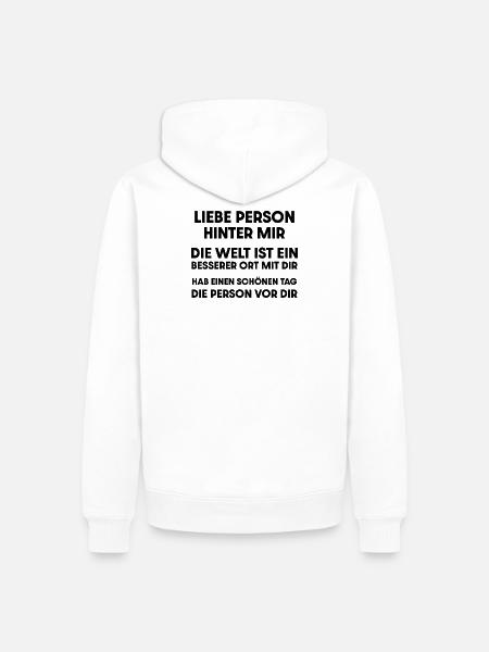 Liebe Person Hinter Mir Hab Einen Schönen Tag - Männer Premium Bio Hoodie - Weiß