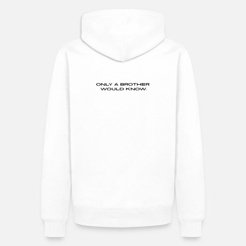 "Only a brother would know." - Männer Premium Bio Hoodie - Weiß