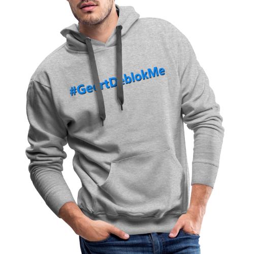 #GeertDeblokme - Mannen Premium hoodie