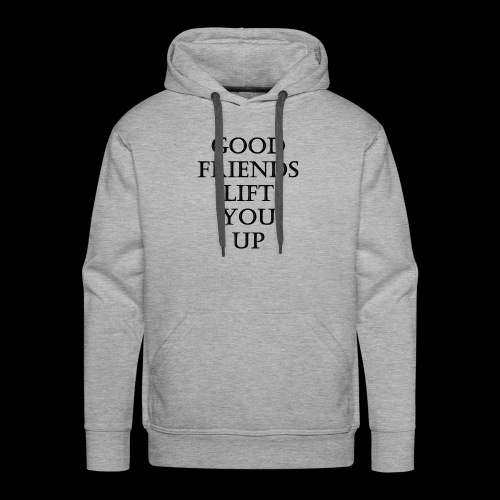 good friends lift you up - Männer Premium Hoodie