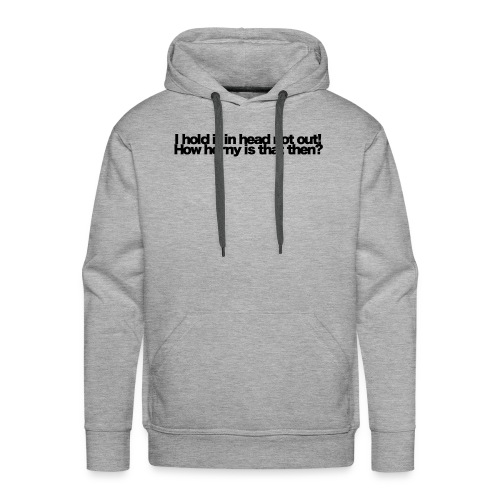 i hold it in head not out black 2020 - Männer Premium Hoodie