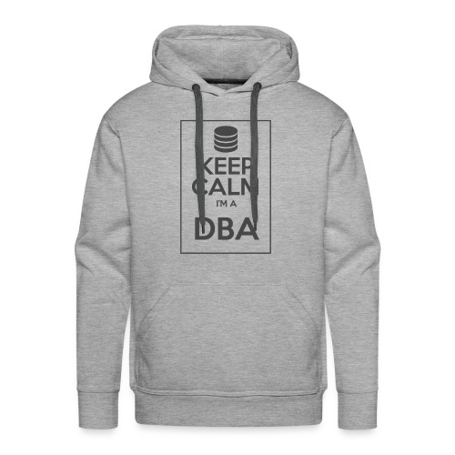 Keep Calm I'm a DBA - Men's Premium Hoodie