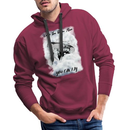 Keep the dream alive. You can fly In the clouds - Men's Premium Hoodie