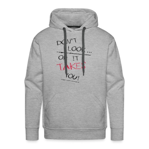 Dont Look Or It Takes You - Männer Premium Hoodie