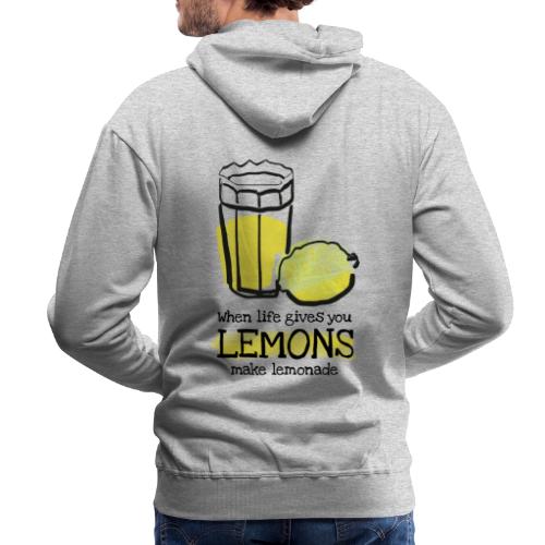 When life gives you lemons - Männer Premium Hoodie