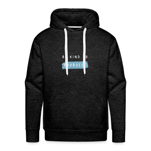 Be kind to yourself - Mannen Premium hoodie