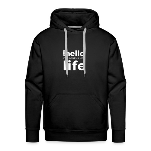 ONE HELLO CAN CHANGE YOUR LIFE - Männer Premium Hoodie