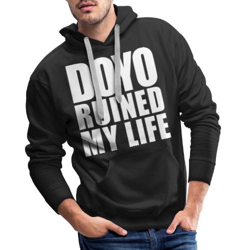 Doyo ruinierte mein Leben - Männer Premium Hoodie