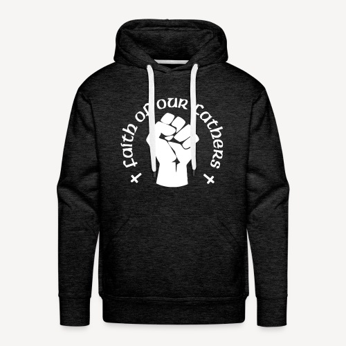 FAITH OF OUR FATHERS - Men's Premium Hoodie