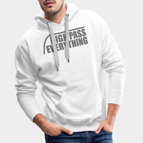 High Pass Everything - Männer Premium Hoodie