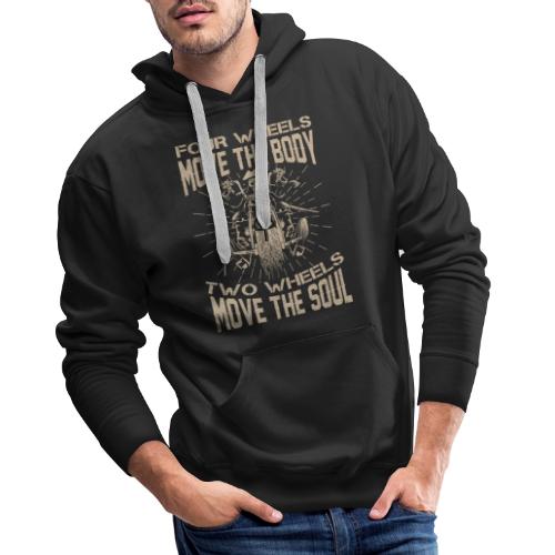 Four wheels move the body two wheels move the soul - Männer Premium Hoodie