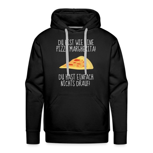 Du bist wie eine Pizza Margherita - Männer Premium Hoodie