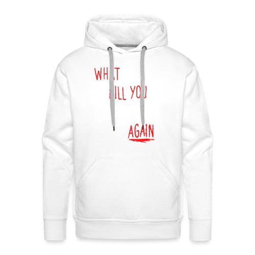 What doesn't kill you mutates and tries again - Männer Premium Hoodie