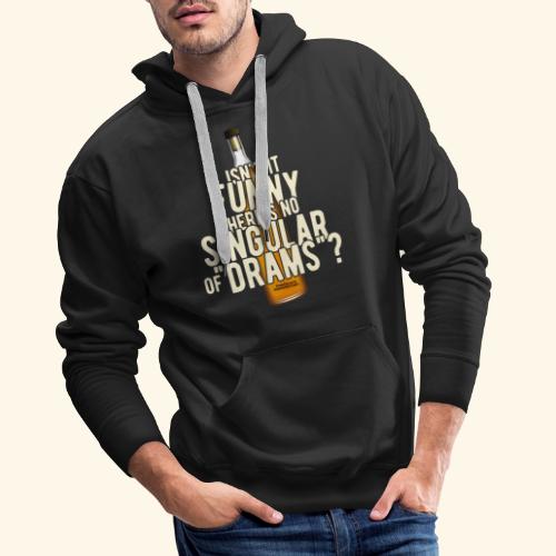 Whisky T Shirt Singular of Drams - Männer Premium Hoodie