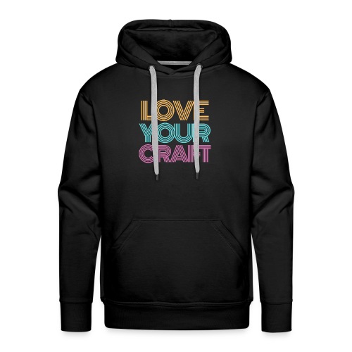 Love your craft - Sweat-shirt à capuche Premium Homme
