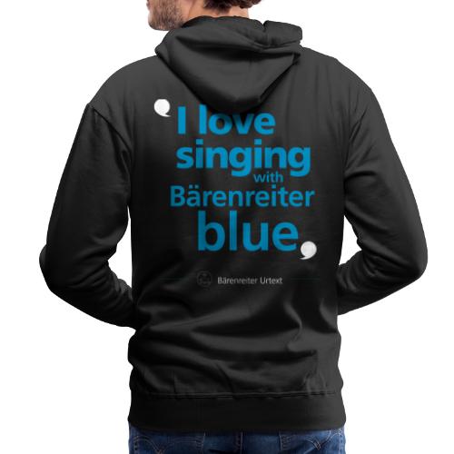“I love singing with Bärenreiter blue” - Männer Premium Hoodie