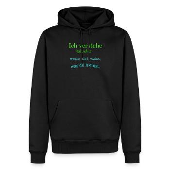 Ich verstehe dich, ...... - Männer Premium Bio Hoodie - Schwarz - Vorne - Nico (187cm)