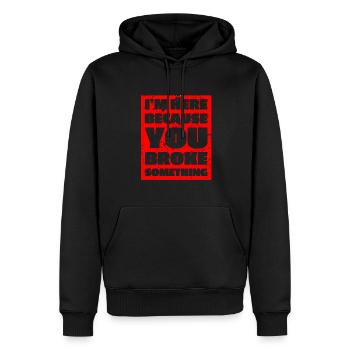 Je suis ici parce que vous avez cassé quelque chose - Sweat à capuche Premium bio Homme - noir - Devant - Nico (187cm)