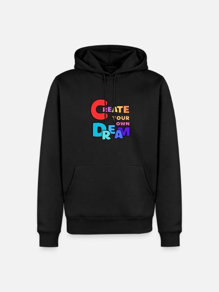 Create Your Own Dream - Men’s Premium Organic Hoodie - 