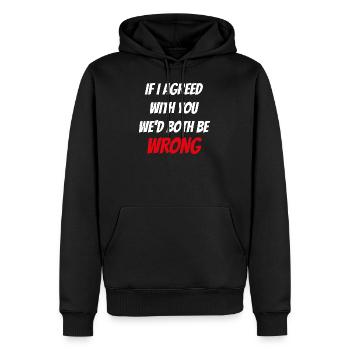 If i agreed with you wed both be wrong - Men’s Premium Organic Hoodie - black - Front - Nico (187cm)