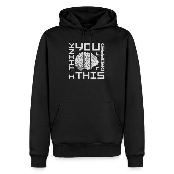 I Think You Dropped This Brain Sarcasm Humor - Men’s Premium Organic Hoodie - black - Front - Nico (187cm)