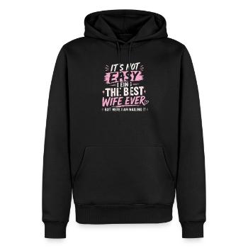 It's Not Easy Being The Best Wife Ever - Men’s Premium Organic Hoodie - black - Front - Nico (187cm)