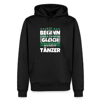 Zum Beginn gleich die besten wurden Tänzer - Männer Premium Bio Hoodie - Schwarz - Vorne - Nico (187cm)