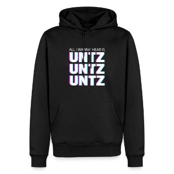 All I wanna hear is untz untz untz - Männer Premium Bio Hoodie - Schwarz - Vorne - Nico (187cm)