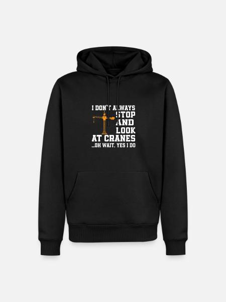 Funny crane lover saying - Men’s Premium Organic Hoodie - black