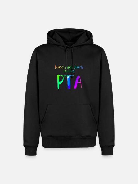 Lasst mich durch in bin PTA - Männer Premium Bio Hoodie - Schwarz