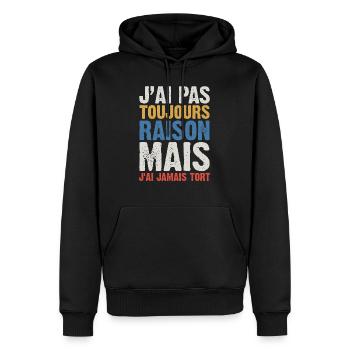 J'ai Pas Toujours Raison Mais J'ai Jamais Tort - Sweat à capuche Premium bio Homme - noir - Devant - Nico (187cm)