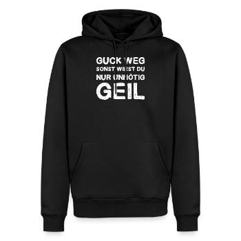 Guck Weg Sonst Wirst Du Nur Unnötig Geil Anblick - Männer Premium Bio Hoodie - Schwarz - Vorne - Nico (187cm)