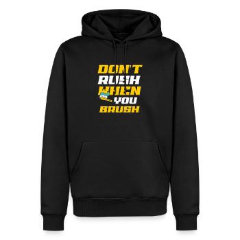 Beeilen Sie sich nicht, wenn Sie Zahnarzt Zahnheilkunde putzen - Männer Premium Bio Hoodie - Schwarz - Vorne - Nico (187cm)