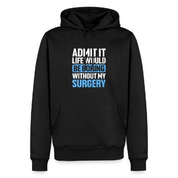 Geben Sie es zu, das Leben wäre langweilig ohne meine Operation s - Männer Premium Bio Hoodie - Schwarz - Vorne - Nico (187cm)