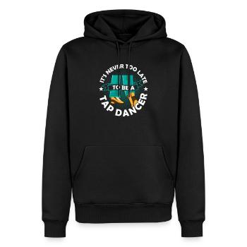 It's Never To Late To Be A Tap Dancer Tap Dance Ta - Männer Premium Bio Hoodie - Schwarz - Vorne - Nico (187cm)