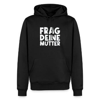 Frag deine Mutter - Lustiger Papa Spruch - Männer Premium Bio Hoodie - Schwarz - Vorne - Nico (187cm)