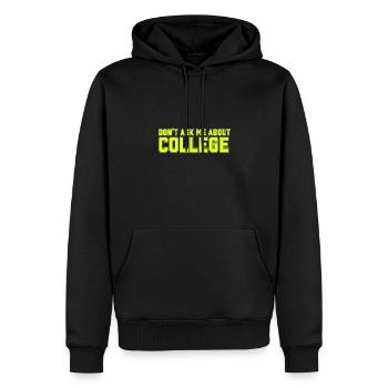 Don't ask me about college - Männer Premium Bio Hoodie - Schwarz - Vorne - Nico (187cm)