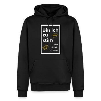 Bin ich zu still? Oder bist du zu laut? - Männer Premium Bio Hoodie - Schwarz - Vorne - Nico (187cm)