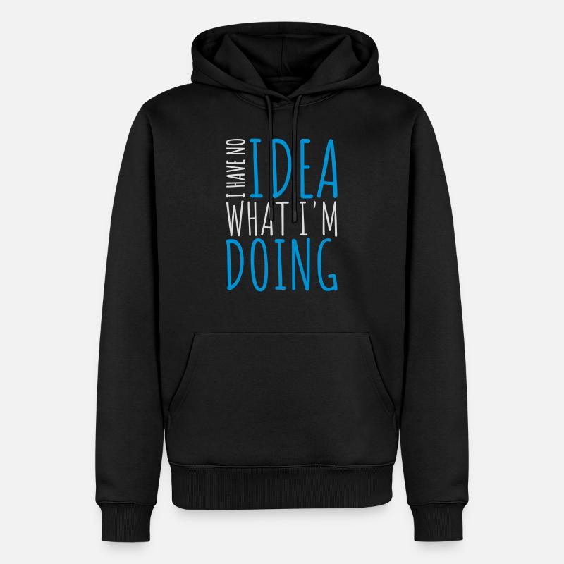 I Have No Idea - Männer Premium Bio Hoodie - Schwarz